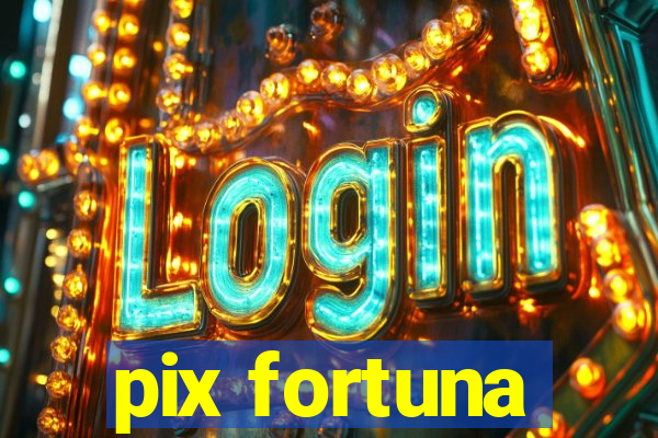 pix fortuna